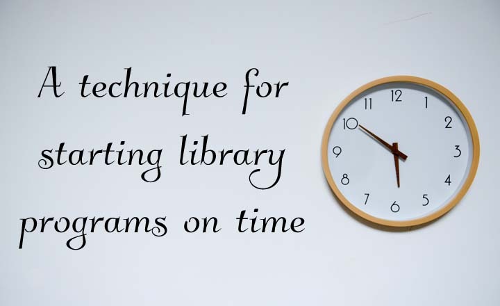 How to start a library program on time
